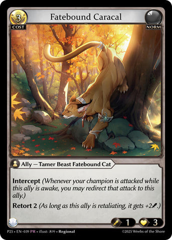 Fatebound Caracal (039) [Promotional Cards]